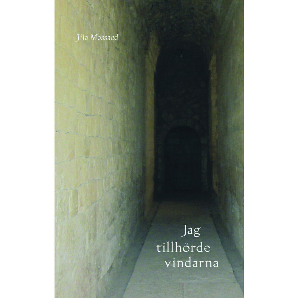 Jila Mossaed Jag tillhörde vindarna (inbunden)