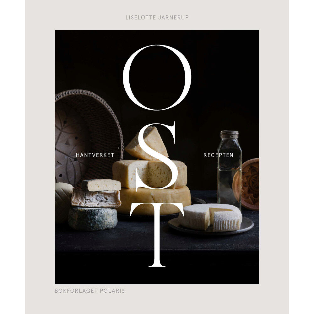 Liselotte Jarnerup Ost : Hantverket och recepten (inbunden)