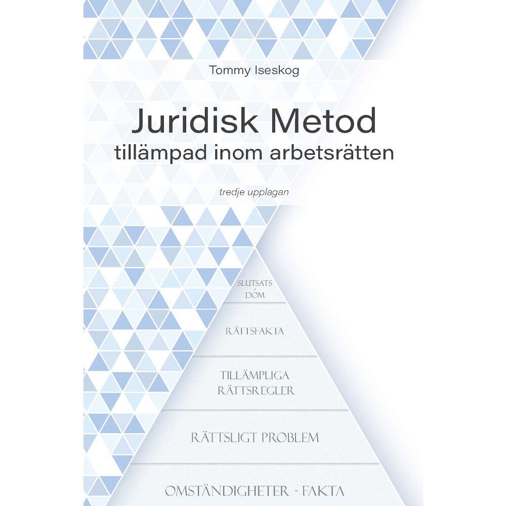 Tommy Iseskog Juridisk Metod tillämpad inom arbetsrätten (inbunden)