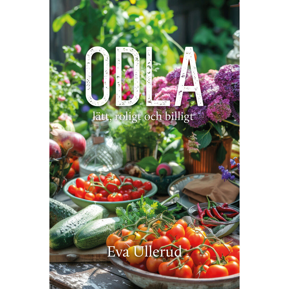 Eva Ullerud Odla : lätt, roligt och billigt (bok, kartonnage)