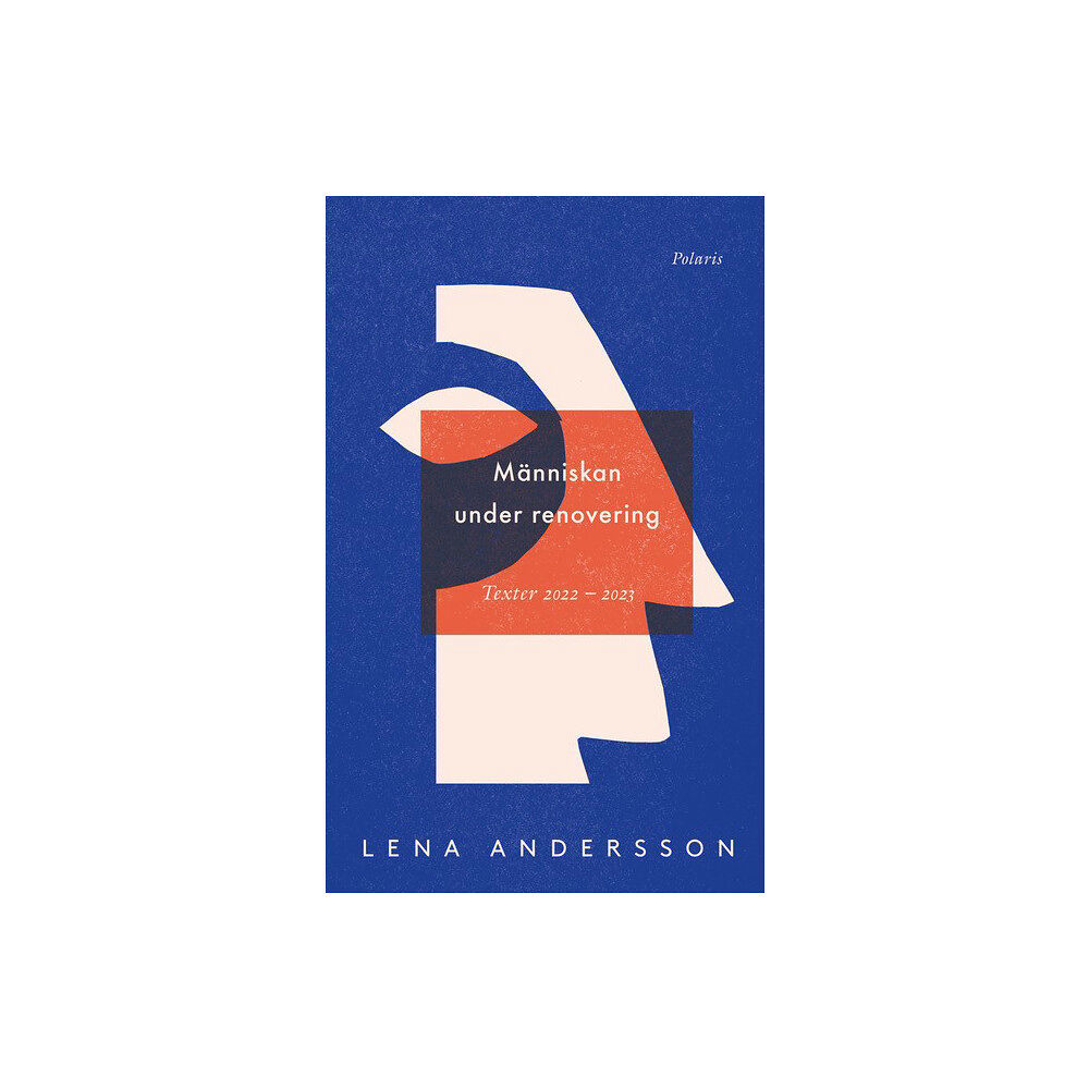 Lena Andersson Människan under renovering : publicerat, opublicerat 2022-2023 (inbunden)