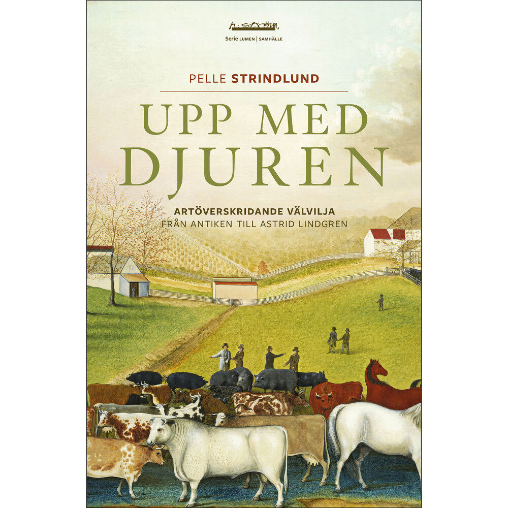 Pelle Strindlund Upp med djuren : artöverskridande välvilja från antiken till Astrid Lindgren (bok, danskt band)