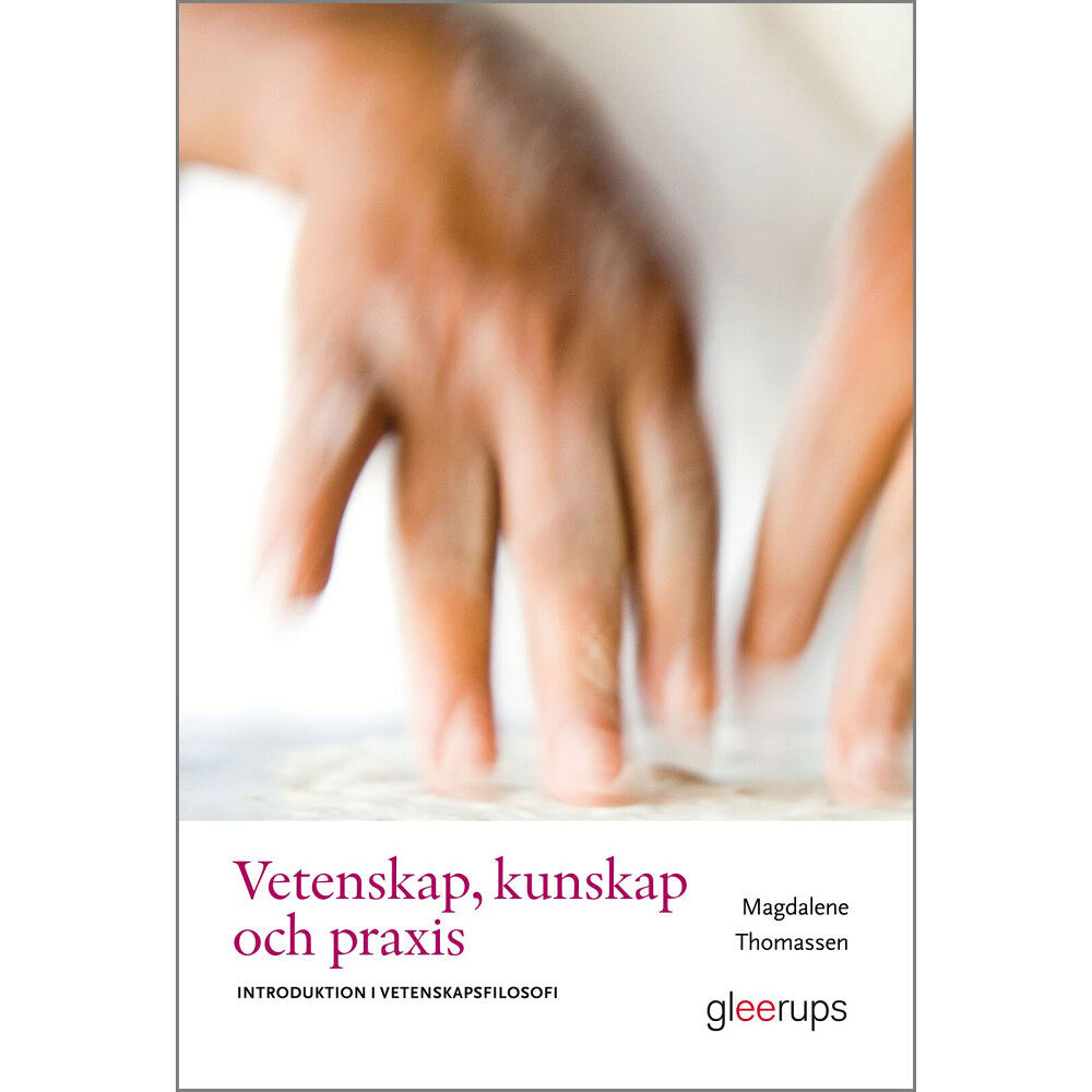 Magdalene Thomassen Vetenskap, kunskap och praxis (häftad)