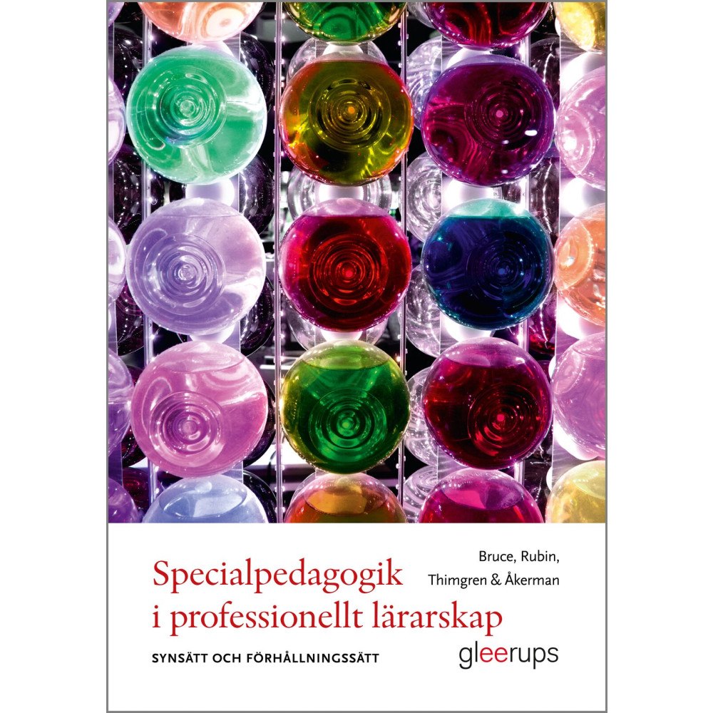 Barbro Bruce Specialpedagogik i professionellt lärarskap : Synsätt och förhållningssätt (häftad)