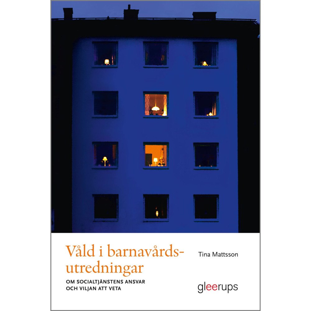 Tina Mattsson Våld i barnavårdsutredningar : Om socialtjänstens ansvar och viljan att veta (häftad)