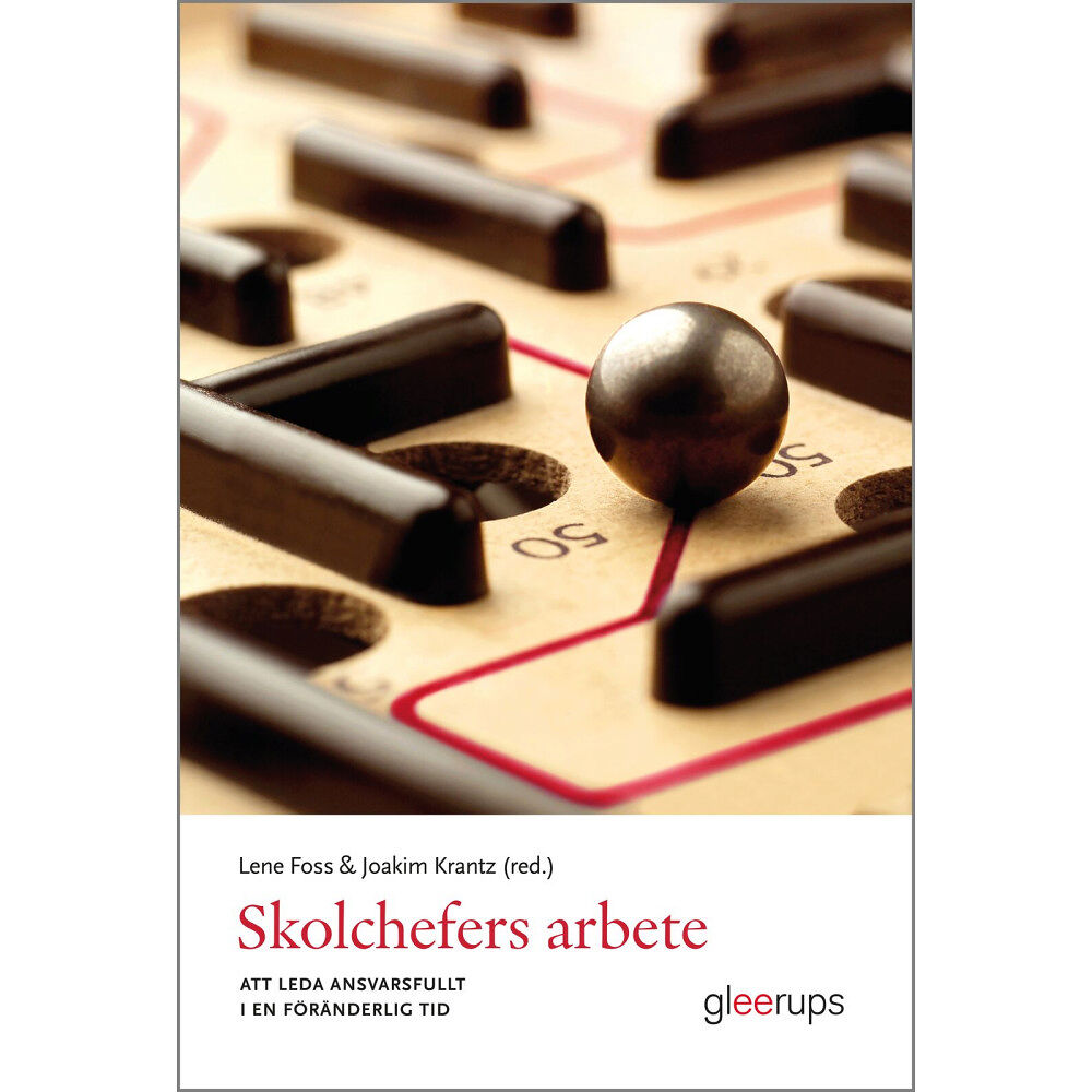 Gleerups Utbildning AB Skolchefers arbete : att leda ansvarsfullt i en föränderlig tid (häftad)