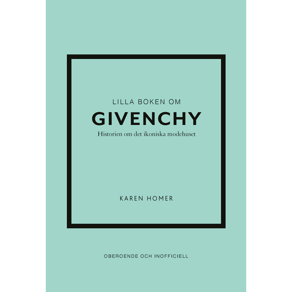 Karen Homer Lilla boken om Givenchy : historien om det ikoniska modehuset (inbunden)