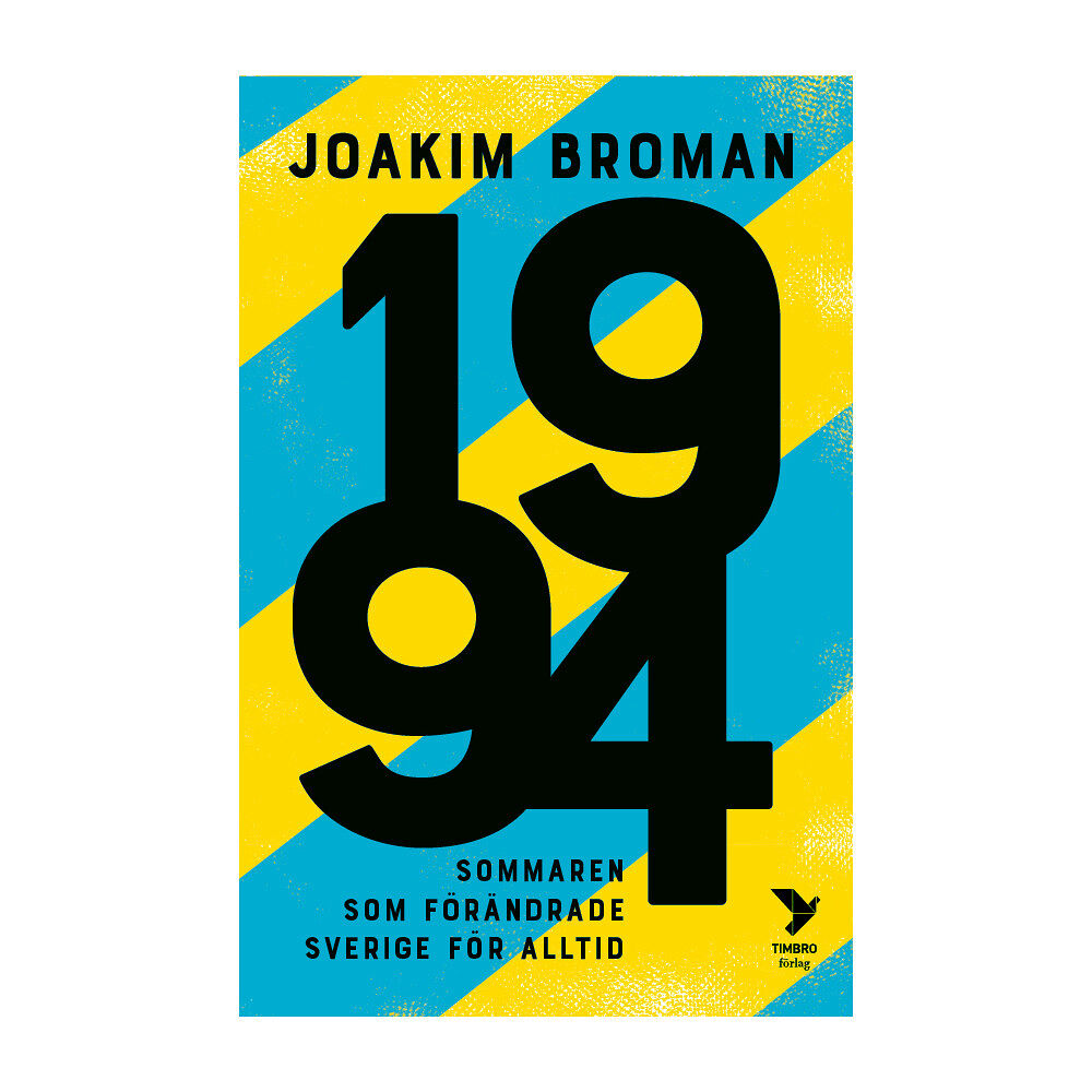 Joakim Broman 1994 : sommaren som förändrade Sverige för alltid (inbunden)