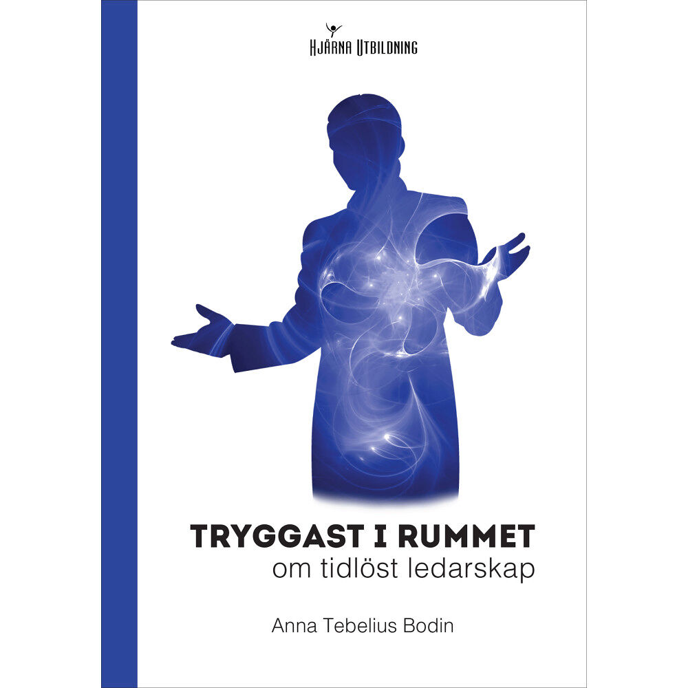 Anna Tebelius Bodin Tryggast i rummet : om tidlöst ledarskap (häftad)
