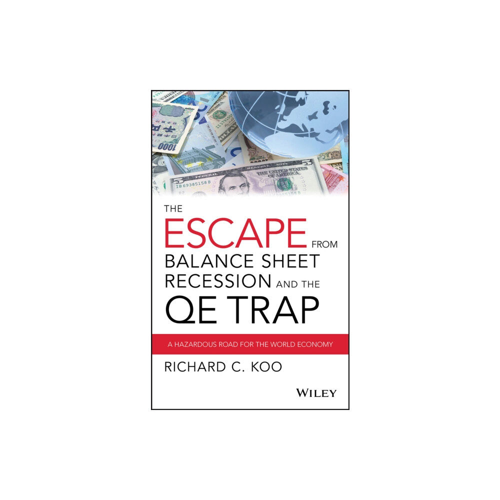 John Wiley & Sons Inc The Escape from Balance Sheet Recession and the QE Trap (inbunden, eng)