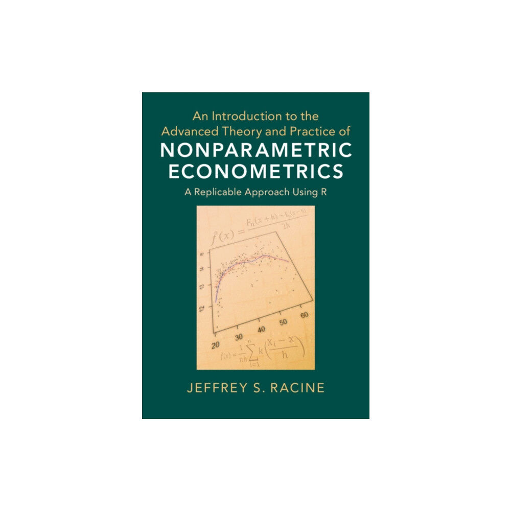 Cambridge University Press An Introduction to the Advanced Theory and Practice of Nonparametric Econometrics (inbunden, eng)