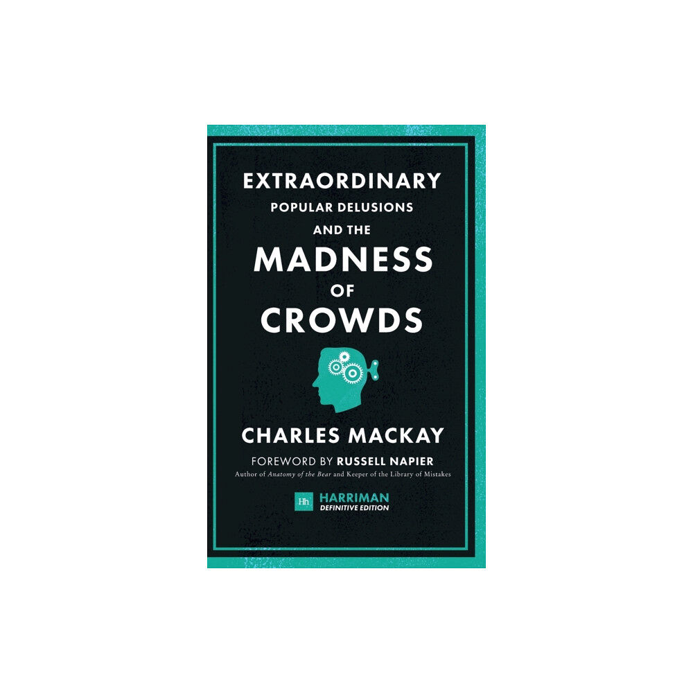 Harriman House Publishing Extraordinary Popular Delusions and the Madness of Crowds (inbunden, eng)