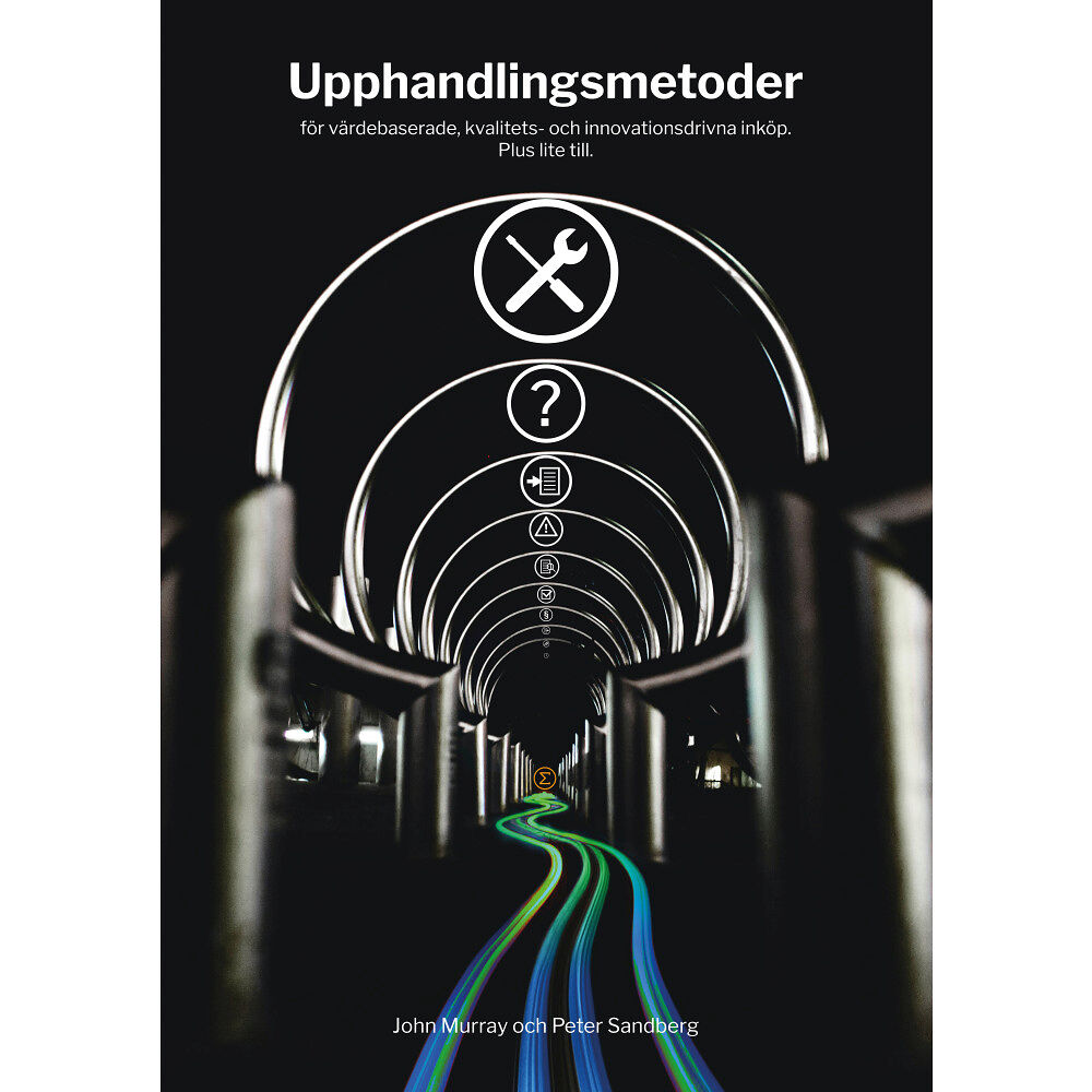 Peter Sandberg Upphandlingsmetoder; för värdebaserade, kvalitets- och innovationsdrivna inköp. Plus lite till. (inbunden)