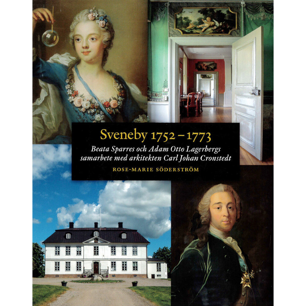 Rose-Marie Söderström Sveneby 1752-1773 : Beata Sparres och Adam Otto Lagerbergs samarbete med arkitekten Carl Johan Cronstedt (inbunden)