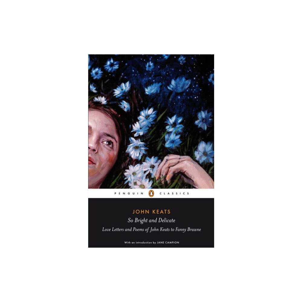 Penguin books ltd So Bright and Delicate: Love Letters and Poems of John Keats to Fanny Brawne (häftad, eng)
