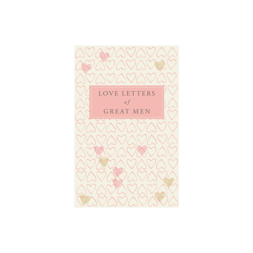 Pan Macmillan Love Letters of Great Men (inbunden, eng)