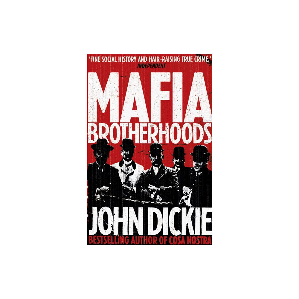 Hodder & Stoughton Mafia Brotherhoods: Camorra, mafia, 'ndrangheta: the rise of the Honoured Societies (häftad, eng)