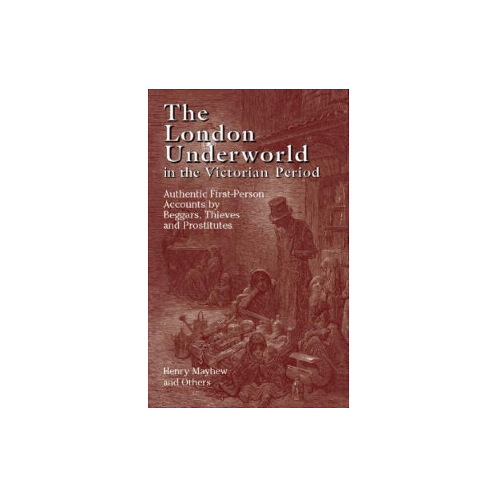 Dover publications inc. The London Underworld in the Victorian Period: v. 1 (häftad, eng)