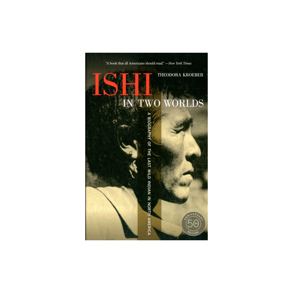 University of california press Ishi in Two Worlds – A Biography of the Last Wild Indian in North America (häftad, eng)