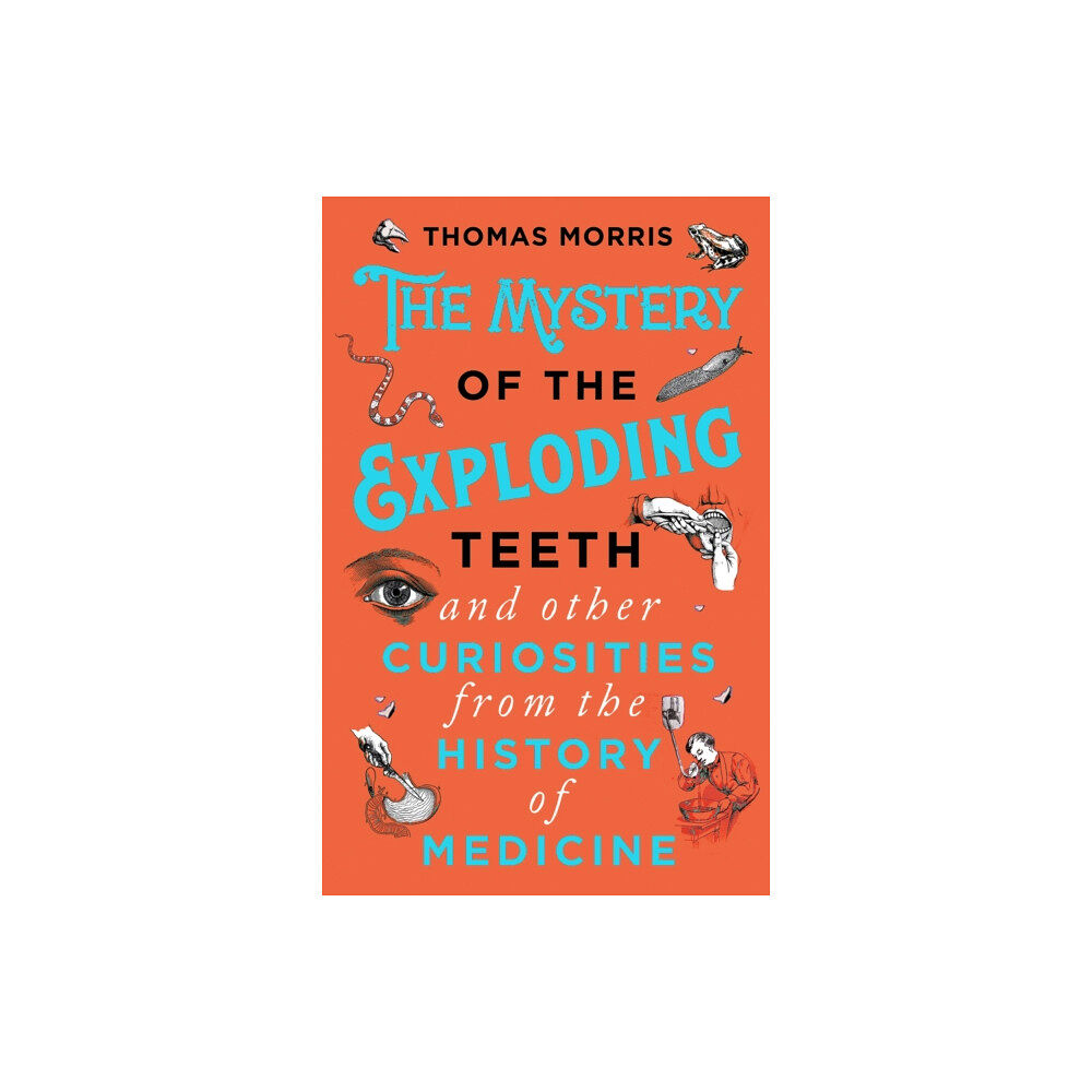 Transworld publishers ltd The Mystery of the Exploding Teeth and Other Curiosities from the History of Medicine (häftad, eng)