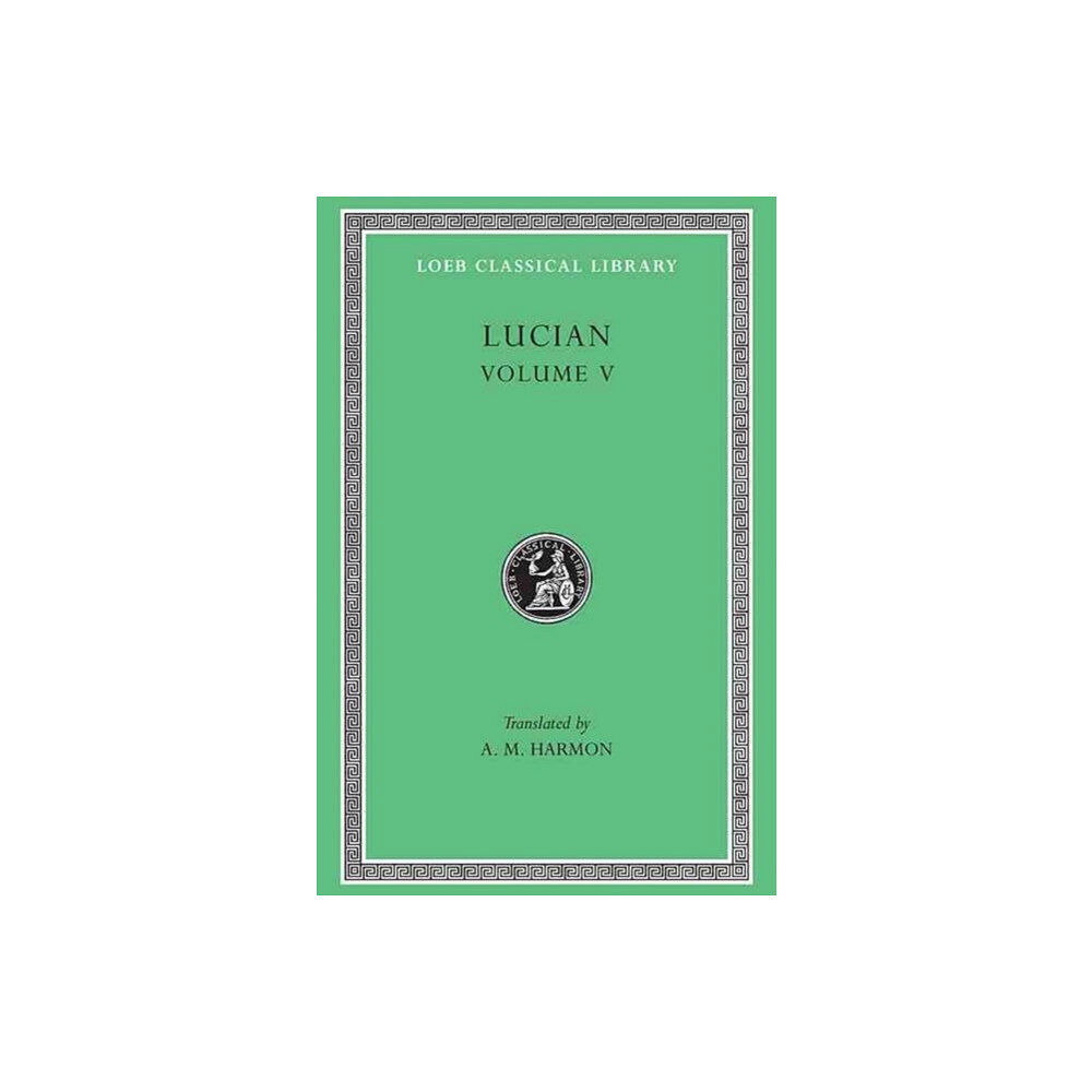 Harvard university press The Passing of Peregrinus. The Runaways. Toxaris or Friendship. The Dance. Lexiphanes. The Eunuch. Astrology. The Mistak...