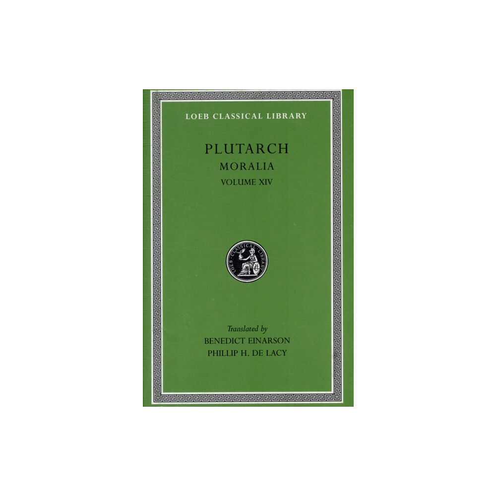 Harvard university press Moralia, Volume XIV – That Epicurus Actually Makes a Pleasant Life Impossible. Reply to Colotes in Defence of the Other...