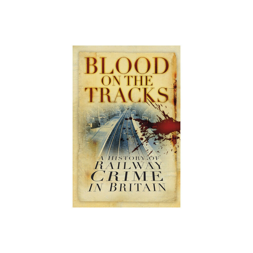 The History Press Ltd Blood on the Tracks (häftad, eng)