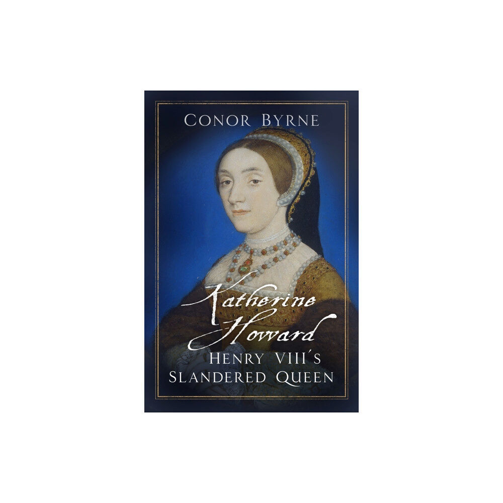 The History Press Ltd Katherine Howard (inbunden, eng)