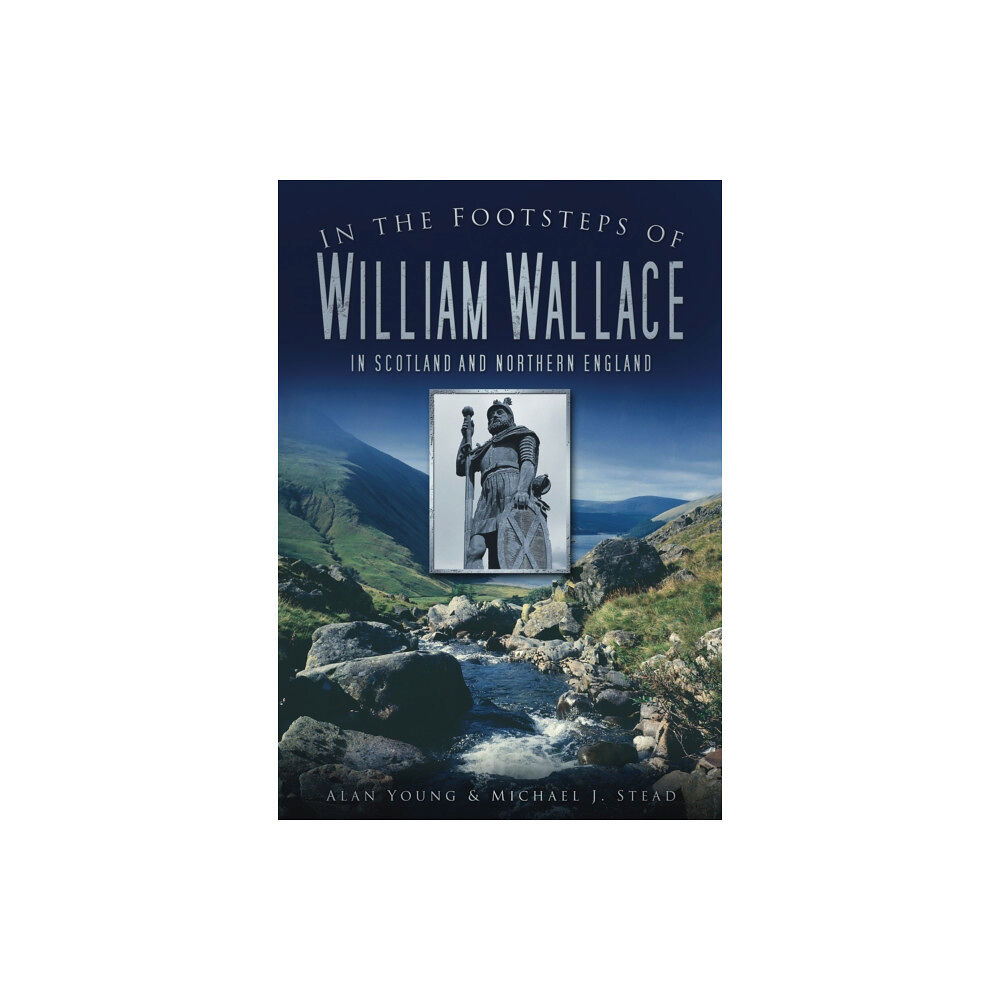The History Press Ltd In the Footsteps of William Wallace (häftad, eng)