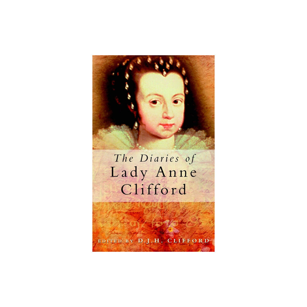 The History Press Ltd The Diaries of Lady Anne Clifford (häftad, eng)