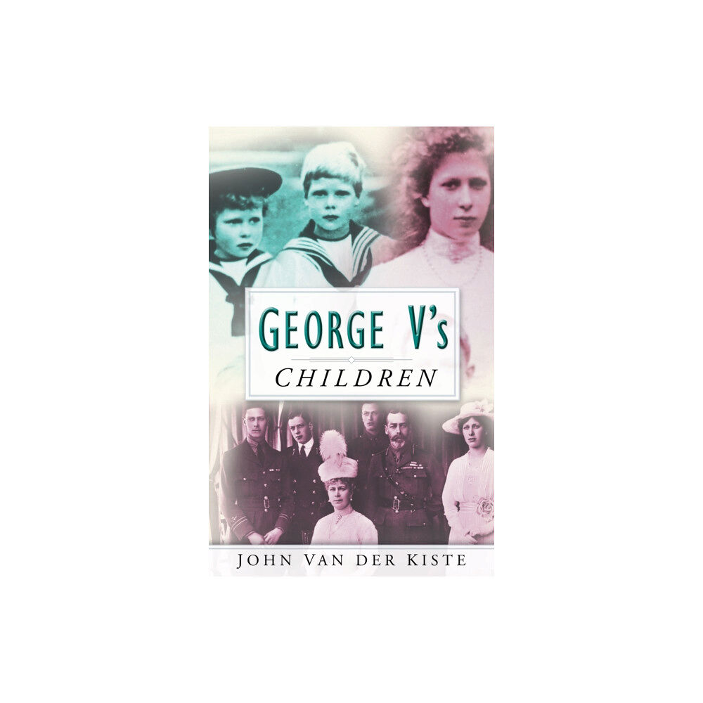The History Press Ltd George V's Children (häftad, eng)