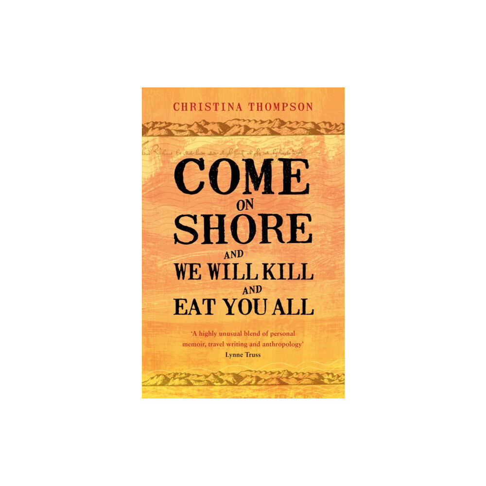 Bloomsbury Publishing PLC Come on Shore and We Will Kill and Eat You All (häftad, eng)