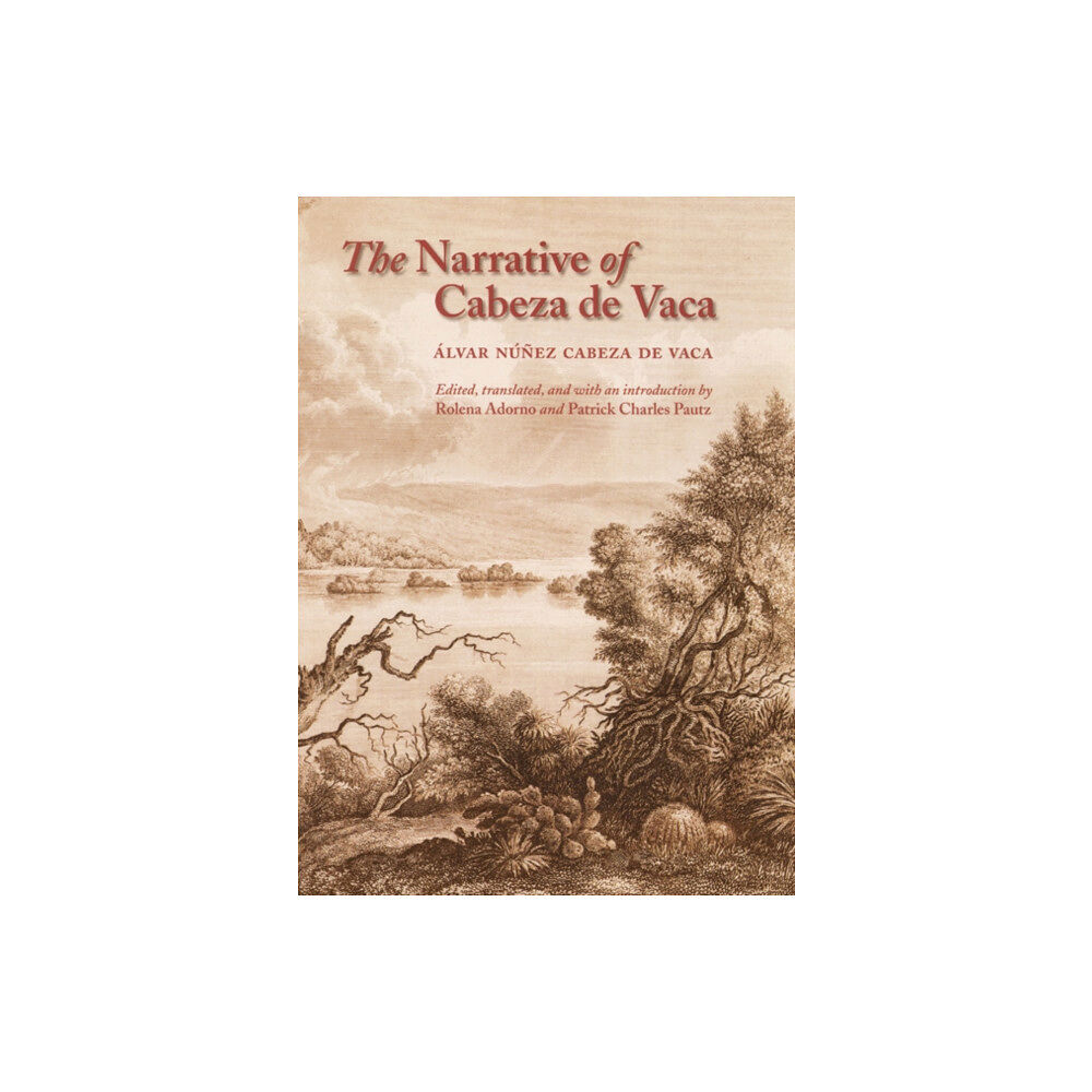 University of Nebraska Press The Narrative of Cabeza De Vaca (häftad, eng)