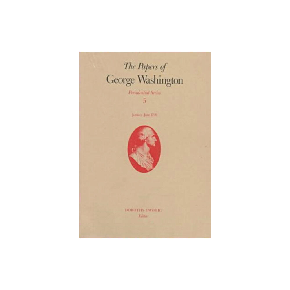 University of Virginia Press The Papers of George Washington V.5; Presidential Series;January-June 1790 (inbunden, eng)