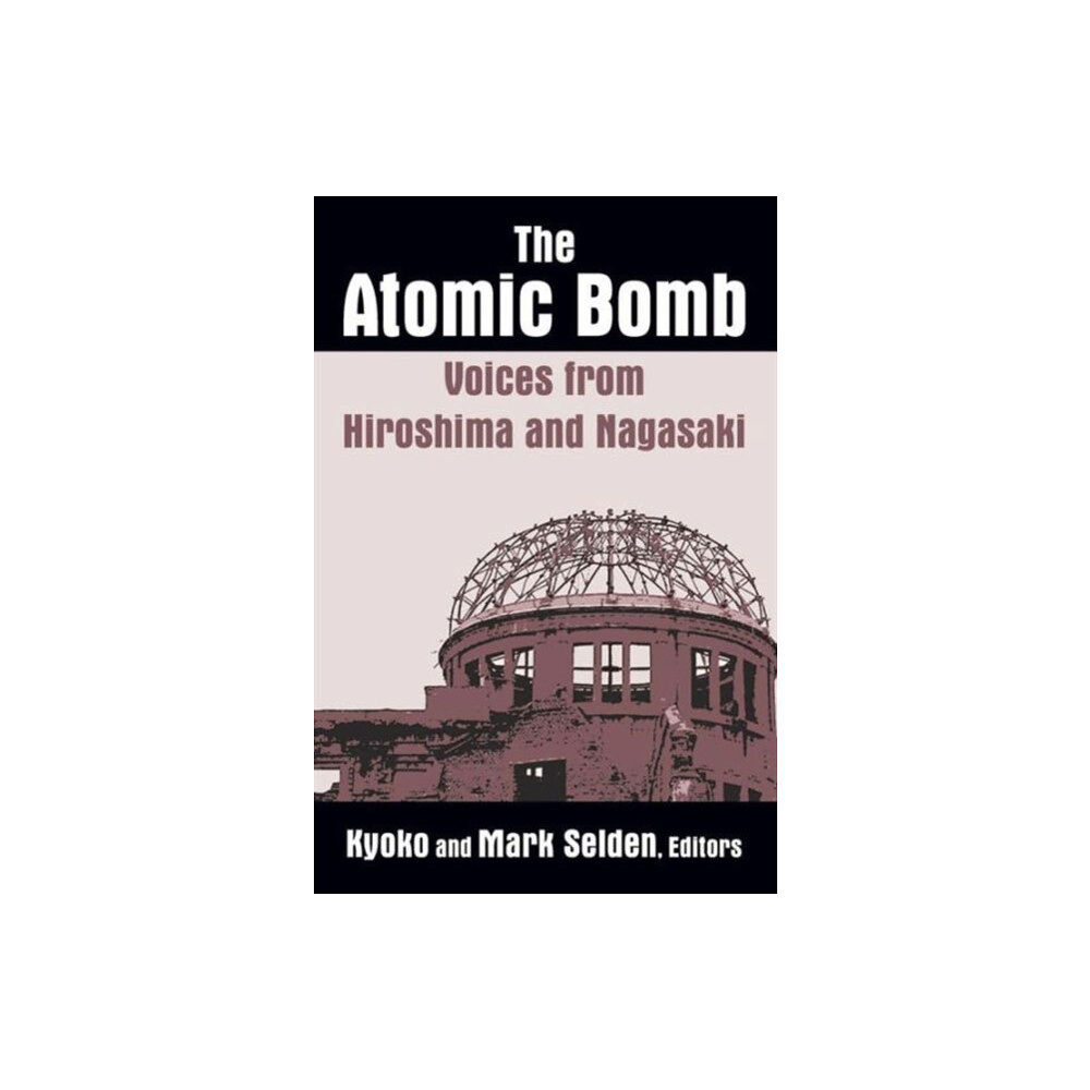 Taylor & francis inc The Atomic Bomb: Voices from Hiroshima and Nagasaki (häftad, eng)