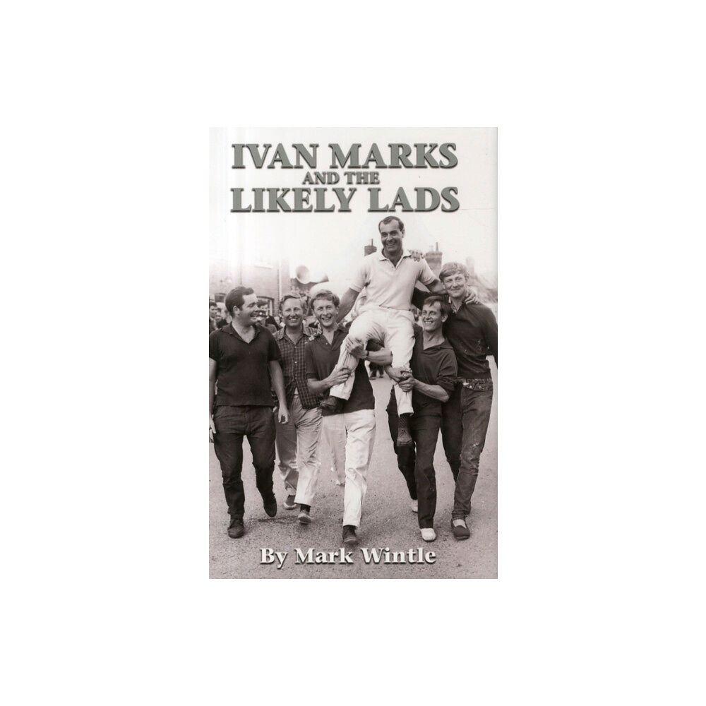 MPRESS MEDIA IVAN MARKS AND THE LIKELY LADS (inbunden, eng)