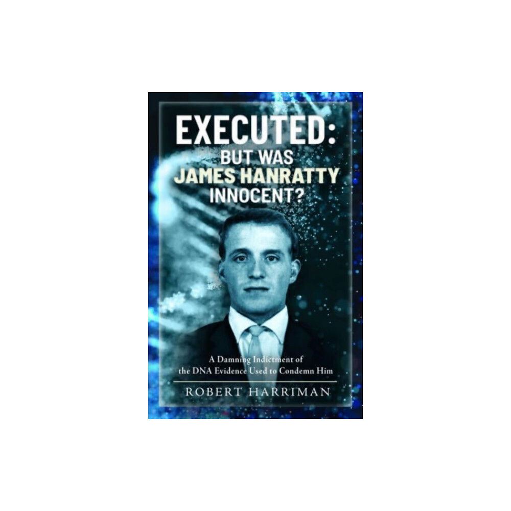 Pen & Sword Books Ltd Executed: But was James Hanratty Innocent? (inbunden, eng)