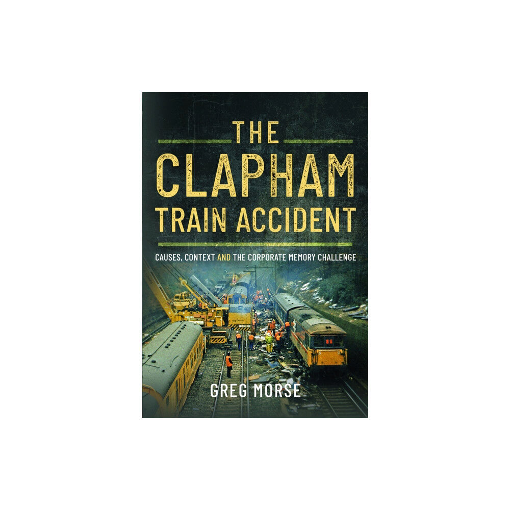Pen & Sword Books Ltd The Clapham Train Accident (inbunden, eng)