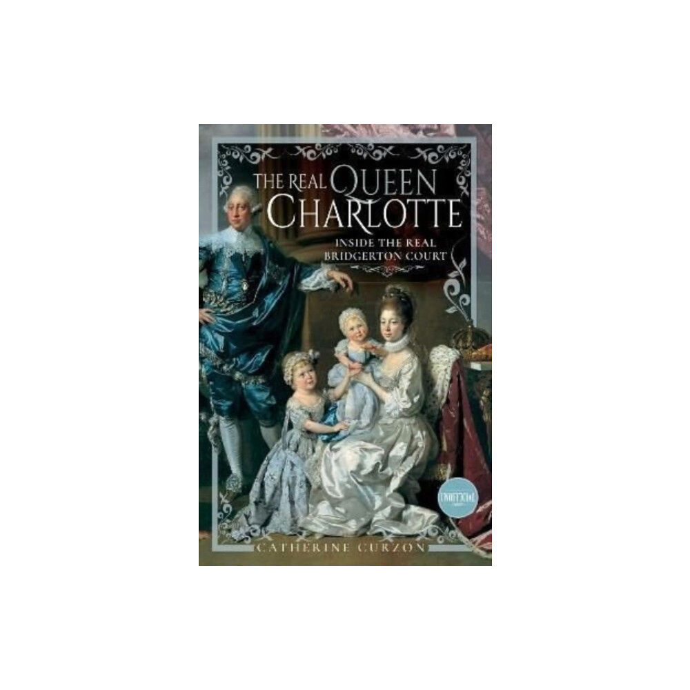 Pen & Sword Books Ltd The Real Queen Charlotte (inbunden, eng)