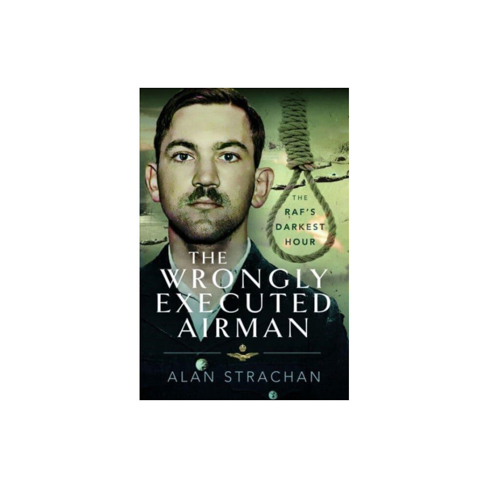 Pen & Sword Books Ltd The Wrongly Executed Airman (inbunden, eng)