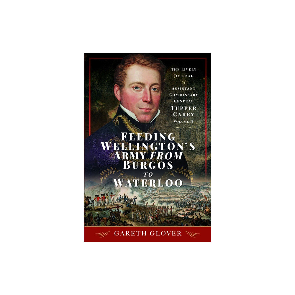 Pen & Sword Books Ltd Feeding Wellington's Army from Burgos to Waterloo (inbunden, eng)