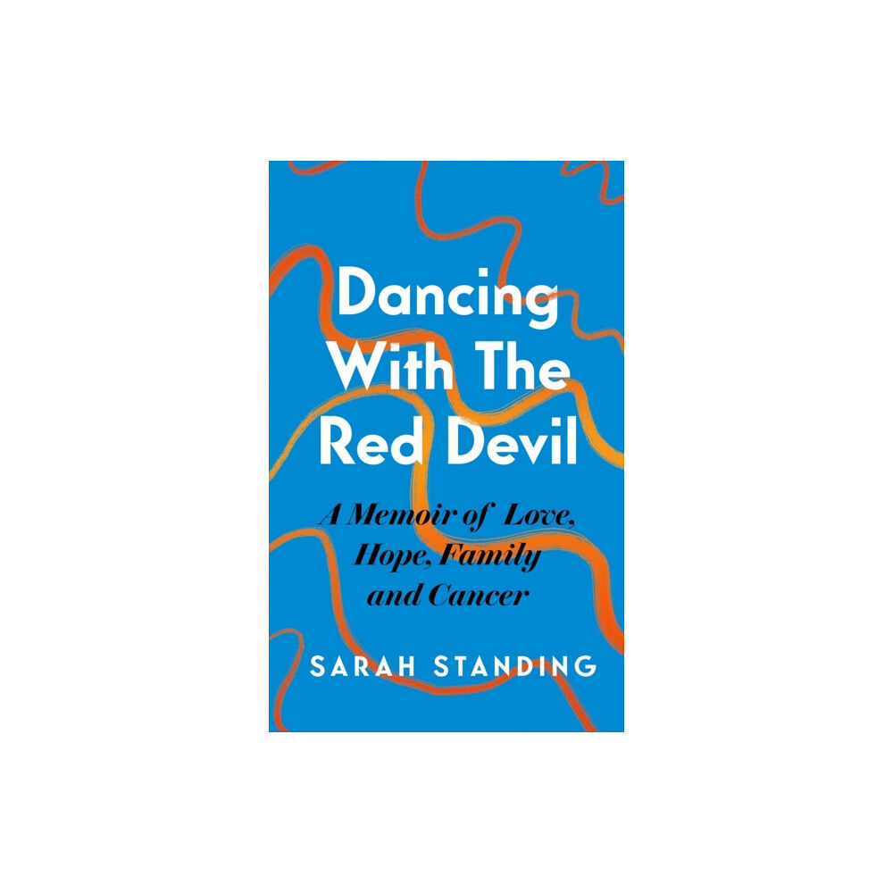 Headline Publishing Group Dancing With The Red Devil: A Memoir of Love, Hope, Family and Cancer (inbunden, eng)