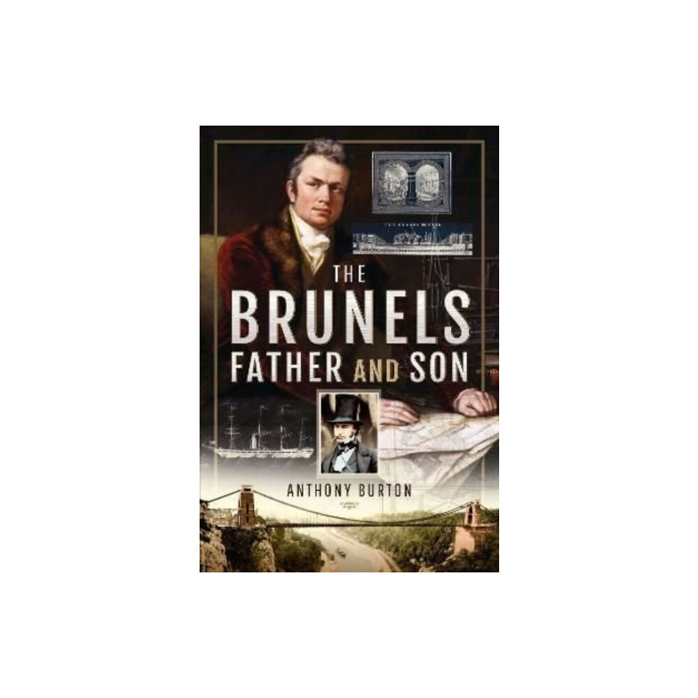 Pen & Sword Books Ltd The Brunels: Father and Son (inbunden, eng)