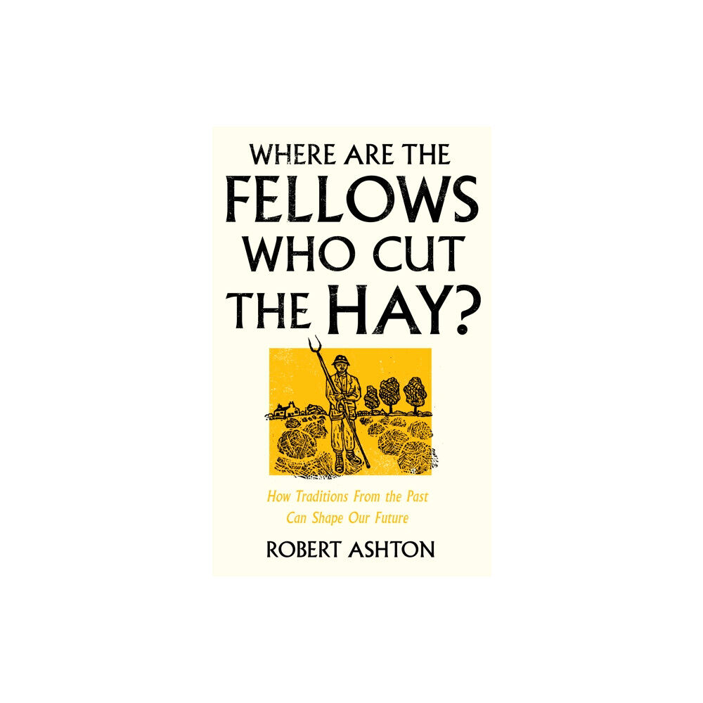 Wilton Square Books Where Are the Fellows Who Cut the Hay? (inbunden, eng)