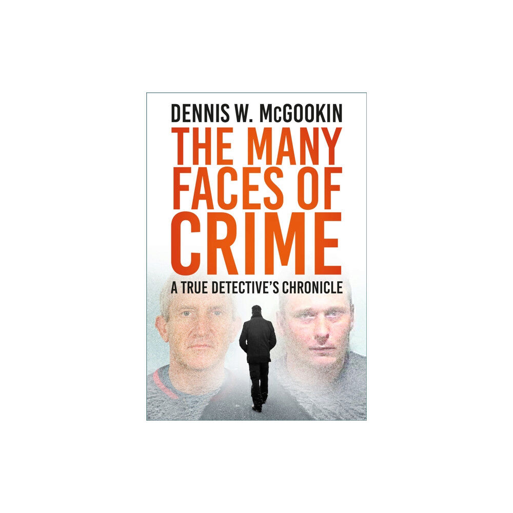 The History Press Ltd The Many Faces of Crime (inbunden, eng)