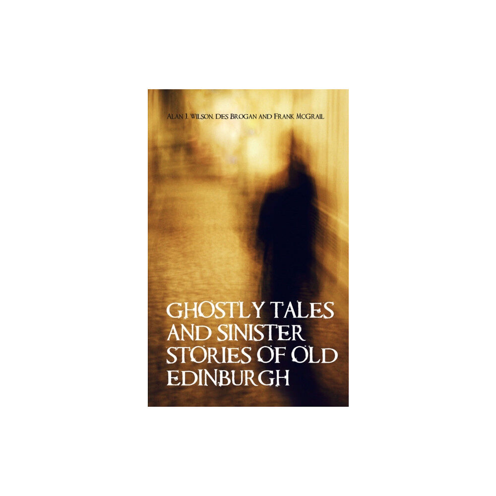 Transworld publishers ltd Ghostly Tales and Sinister Stories of Old Edinburgh (häftad, eng)