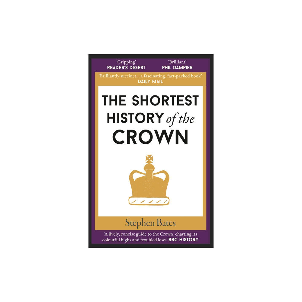 Old Street Publishing The Shortest History of the Crown (häftad, eng)