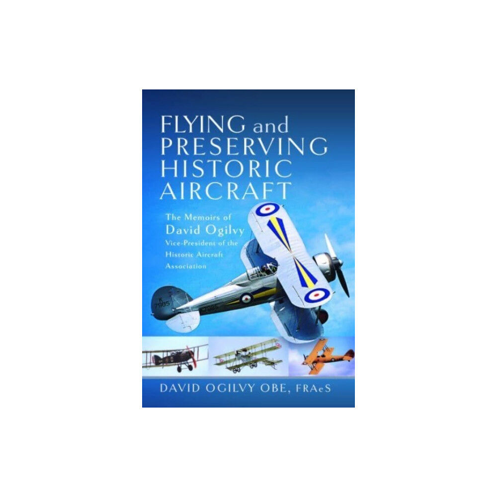 Pen & Sword Books Ltd Flying and Preserving Historic Aircraft (inbunden, eng)
