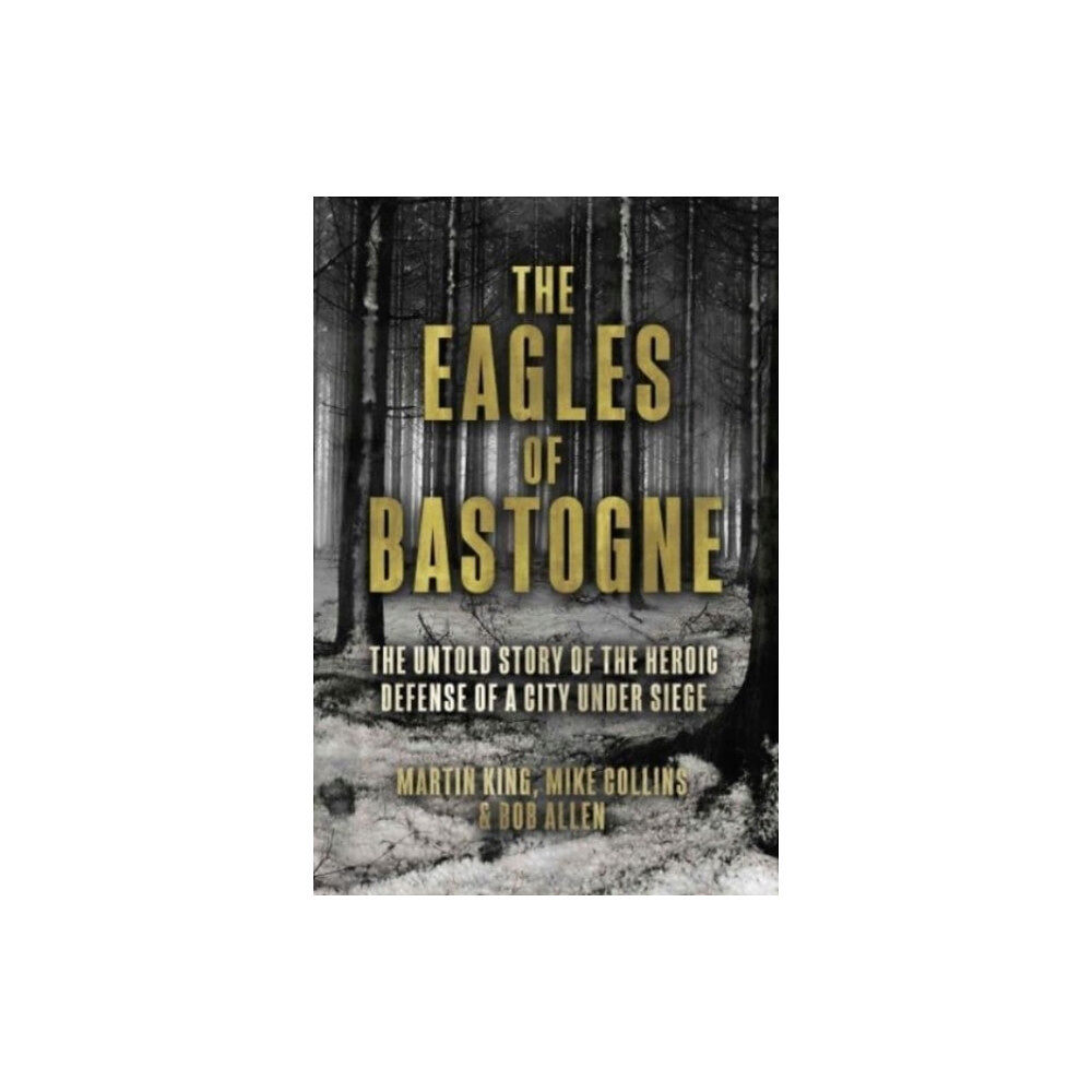 Casemate Publishers The Eagles of Bastogne (inbunden, eng)