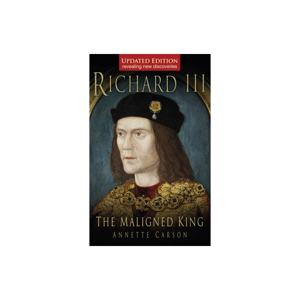The History Press Ltd Richard III: The Maligned King (häftad, eng)